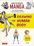 How to Create Manga: Drawing the Human Body: The Ultimate Bible for Beginning Artists (With Over 1,500 Illustrations) (How to Create Manga Guides)