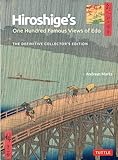 Hiroshige's One Hundred Famous Views of Edo: The Definitive Collector's Edition (Woodblock Prints)