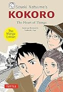 Soseki Natsume\'s Kokoro: The Managa Edition The Heart of Things