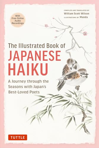 The Illustrated Book of Japanese Haiku A Journey through the Seasons with Japan's Best-Loved Poets (Free Online Audio)
