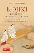 Kojiki: Fully Revised Edition Records of Ancient Matters (Revised and with a New Foreword)