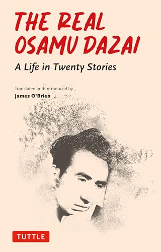 The Real Osamu Dazai A Life in Twenty Stories