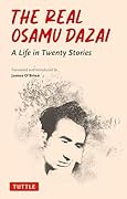 The Real Osamu Dazai A Life in Twenty Stories
