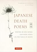 Japanese Death Poems Written by Zen Monks and Haiku Poets on the Verge of Death