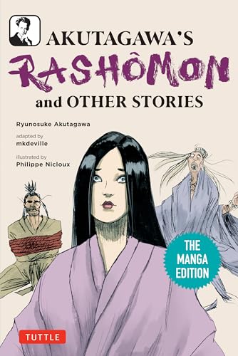 Akutagawa's Rashomon and Other Stories: The Manga Edition The Manga Edition