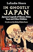 In Ghostly Japan Japanese Legends of Ghosts、 Yokai、 Yurei and Other Oddities