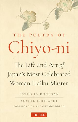 The Poetry of Chiyo-ni The Life and Art of Japan's Most Celebrated Woman Haiku Master