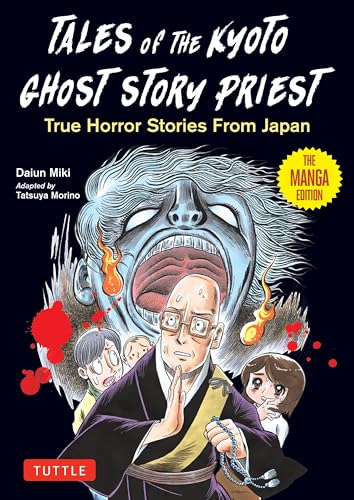 Tales of the Kyoto Ghost Story Priest True Horror Stories from Japan (The Manga Edition)