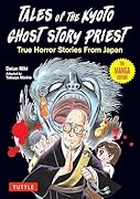 Tales of the Kyoto Ghost Story Priest True Horror Stories from Japan (The Manga Edition)