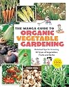 The Manga Guide to Organic Vegetable Gardening: Detailed Tips for Growing 50 Types of Vegetables, Fruits and Herbs (with Over 2000 Drawings and Photos)