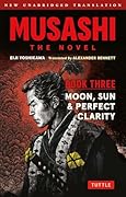 Musashi: Book Three - Moon、 Sun & Perfect Clarity- The Novel New Unabridged Translation