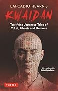 Lafcadio Hearn\'s Kwaidan Terrifying Japanese Tales of Yokai、 Ghosts and Demons