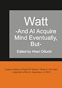 Watt【POD】 ーAnd AI Acquire Mind Eventually, But-