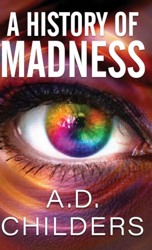 A History of Madness / by Childers, A. D