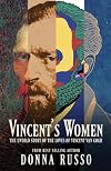 Vincent's Women: The Untold Story of the Loves of Vincent Van Gogh