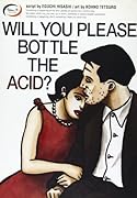 Will you please bottle the acid?