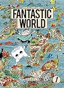 FANTASTIC WORLD 1