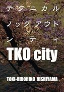 TKO city テクニカルノックアウト シティ【POD】