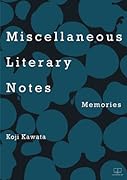 Literary miscellaneous notes: memories, etc.【POD】