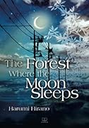 The Forest Where the Moon Sleeps【POD】