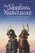 The Shadow of Yoshitsune: A True Tale of Honor, Betrayal, and the Last Samurai Hero【POD】