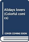 Alldays lovers (Colorful comics) (1994) ISBN: 4882712717 [Japanese Import]