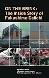 On The Brink The Inside Story Of Fukushima Daiichi
