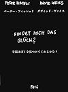 Peter Fischli, David Weiss - Findet Mich Das Glück?