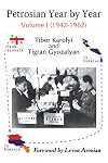 Petrosian Year by Year: Volume I (1942-1962)