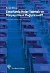 Sinavlarda Neler Yapmali ve Dunyayi Nasil Degistirmeli?