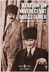 Atatürk’ün Yaveri Cevat Abbas Gürer - Cepheden Meclise Büyük Önder ile 24 Yil