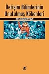 Iletisim Bilimlerinin Unutulmus Kökenleri
