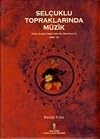 Selcuklu Topraklarinda Müzik - Hoca Ahmed Yesevi'den Hz. Mevlâna'ya