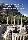 Greco-Roman Cities of Aegean Turkey: History, Archaeology, Architecture