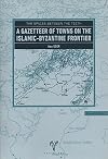 The spaces between the teeth : a gazetteer of towns on the Islamic-Byzantine frontier