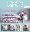 Sweetly Stitched Handmades: 18 Projects to Sew for You and Your Loved Ones