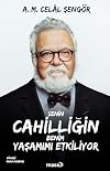 Senin Cahilliฤin Benim Yaลamฤฑmฤฑ Etkiliyor