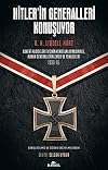 Hitler’in Generalleri Konuşuyor: Askeri Hadiselere İlişkin Kendi Anlatımlarıyla Alman Generallerin Zafer ve Yenilgileri 1939-45 (Turkish Edition)