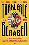 Türklerle Beraber: Osmanlı Cephelerindeki Avusturya-Macaristan Askeri Birlikleri 1914-1918