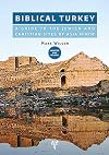 Biblical Turkey: A Guide to the Jewish and Christian Sites of Asia Minor