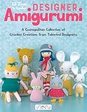 Designer Amigurumi A Cosmopolitan Collection Of Crochet Creations From Talented Designers