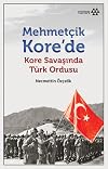Mehmetcik Kore’de - Kore Savasinda Türk Ordusu