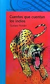 CUENTOS QUE CUENTAN LOS INDIOS 12añ