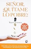 Señor, ¡Quitame lo Pobre!