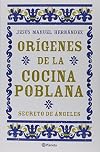 Orígenes de la cocina poblana : secretos de ángeles