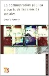 La administración pública a través de las ciencias sociales (Seccion de Obras de Administracion Publica) (Spanish Edition)