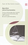 Apuntes constitucionales. Temas destacados de la parte orgánica de la Constitución y de nuestro derecho administrativo (Seccion de Obras de Politica y Derecho) (Spanish Edition)