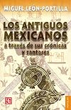 Los antiguos mexicanos a través de sus crónicas y cantares (Popular) (Spanish Edition)