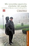 Mis recorridos musicales alrededor del mundo. La música en México y notas autobiográficas (Vida y Pensamiento de Mexico) (Spanish Edition)
