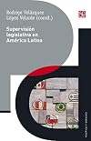 Supervisión legislativa en América Latina (Spanish Edition) (Política y derecho / Politics and Law)